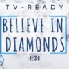 Believe in Diamonds (1:30) (Remixed & Remastered)