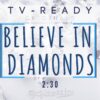 Believe in Diamonds (2:30) (Remixed & Remastered)